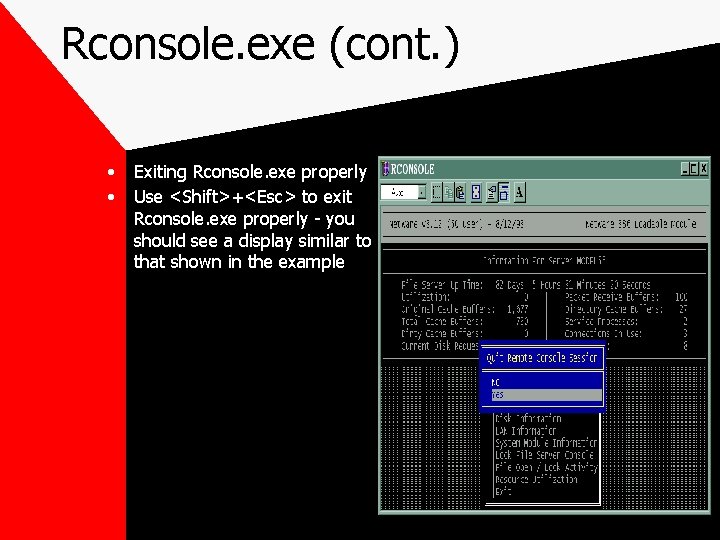 Rconsole. exe (cont. ) • • Exiting Rconsole. exe properly Use <Shift>+<Esc> to exit