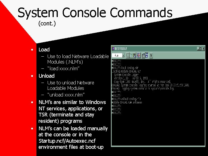 System Console Commands (cont. ) • Load – Use to load Netware Loadable Modules