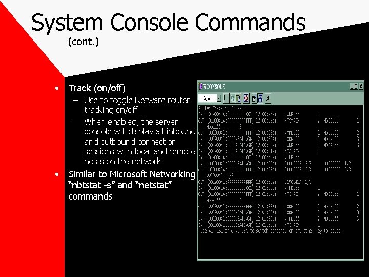 System Console Commands (cont. ) • Track (on/off) – Use to toggle Netware router