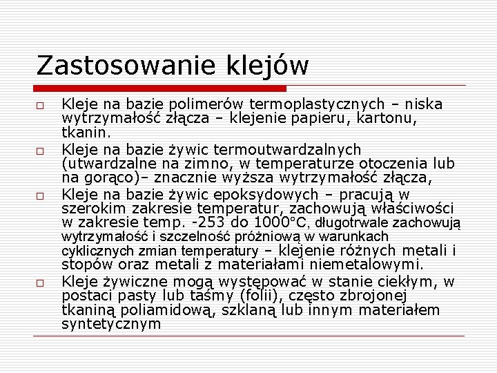 Zastosowanie klejów o o Kleje na bazie polimerów termoplastycznych – niska wytrzymałość złącza –