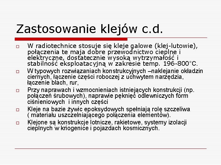 Zastosowanie klejów c. d. o o o W radiotechnice stosuje się kleje galowe (klej-lutowie),