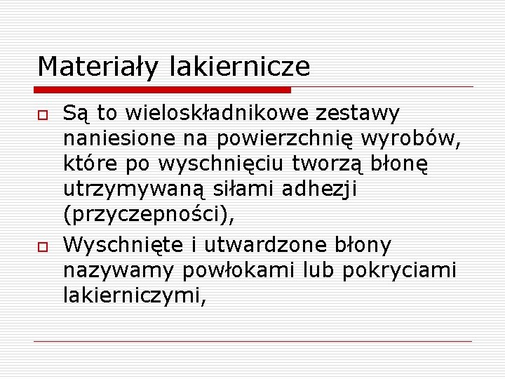 Materiały lakiernicze o o Są to wieloskładnikowe zestawy naniesione na powierzchnię wyrobów, które po