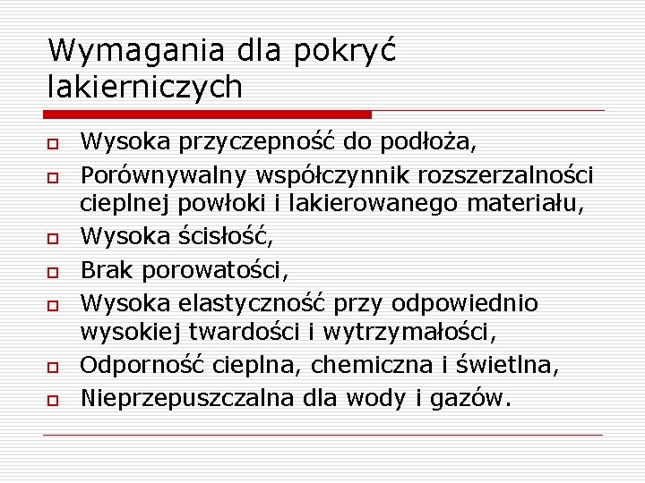 Wymagania dla pokryć lakierniczych o o o o Wysoka przyczepność do podłoża, Porównywalny współczynnik