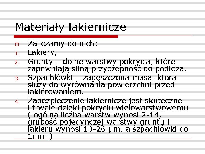 Materiały lakiernicze o 1. 2. 3. 4. Zaliczamy do nich: Lakiery, Grunty – dolne