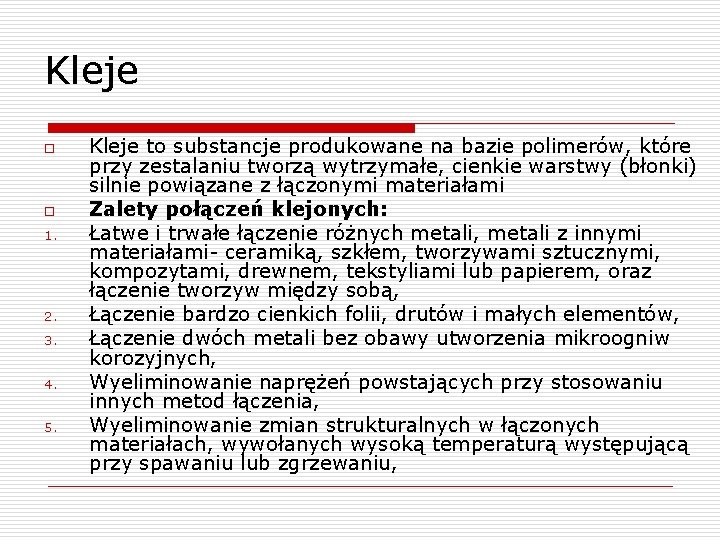 Kleje o o 1. 2. 3. 4. 5. Kleje to substancje produkowane na bazie