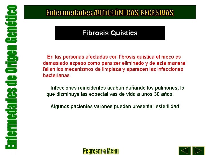 Fibrosis Quística En las personas afectadas con fibrosis quística el moco es demasiado espeso