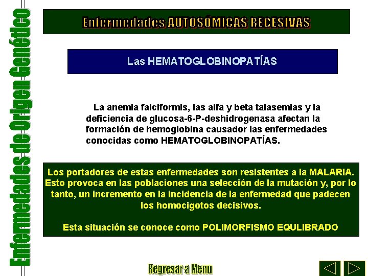 Las HEMATOGLOBINOPATÍAS La anemia falciformis, las alfa y beta talasemias y la deficiencia de
