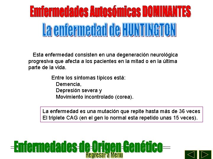 Esta enfermedad consisten en una degeneración neurológica progresiva que afecta a los pacientes en