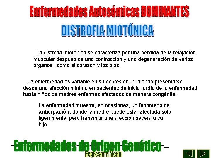 La distrofia miotónica se caracteriza por una pérdida de la relajación muscular después de