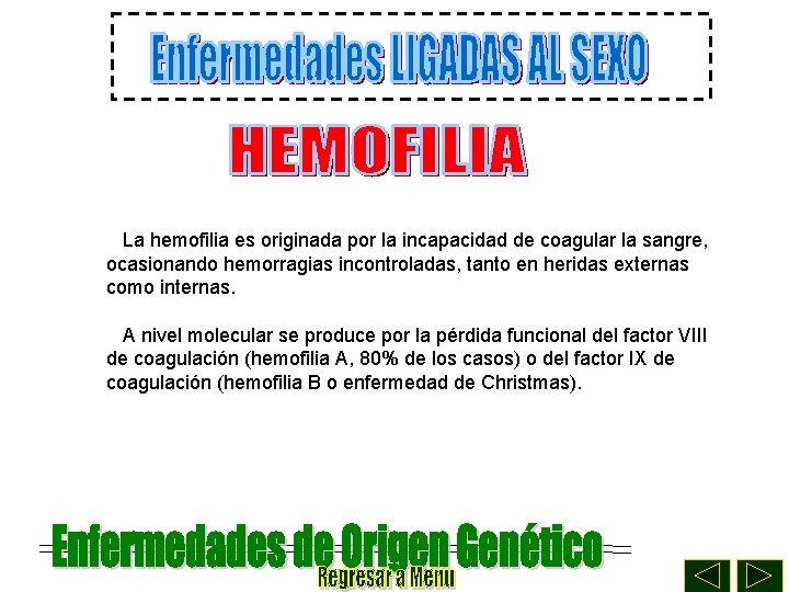 La hemofilia es originada por la incapacidad de coagular la sangre, ocasionando hemorragias incontroladas,