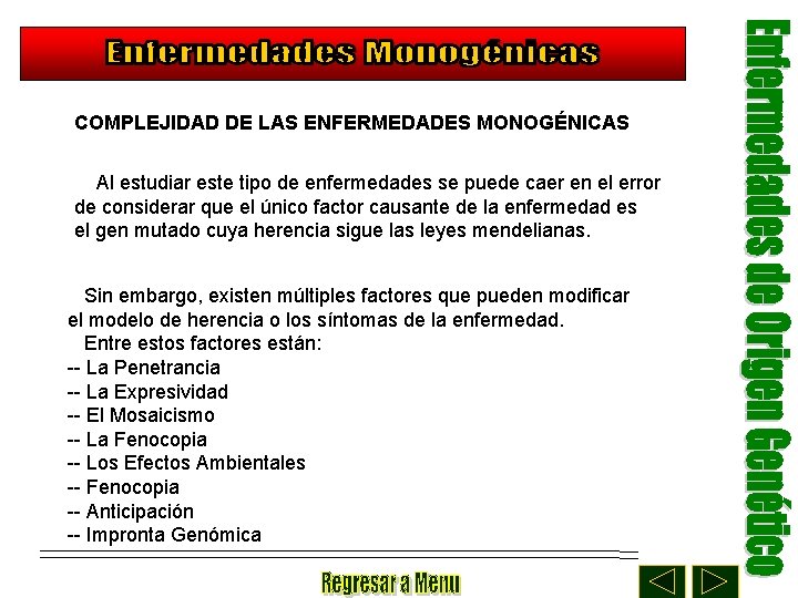 COMPLEJIDAD DE LAS ENFERMEDADES MONOGÉNICAS Al estudiar este tipo de enfermedades se puede caer