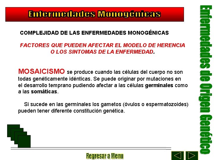 COMPLEJIDAD DE LAS ENFERMEDADES MONOGÉNICAS FACTORES QUE PUEDEN AFECTAR EL MODELO DE HERENCIA O