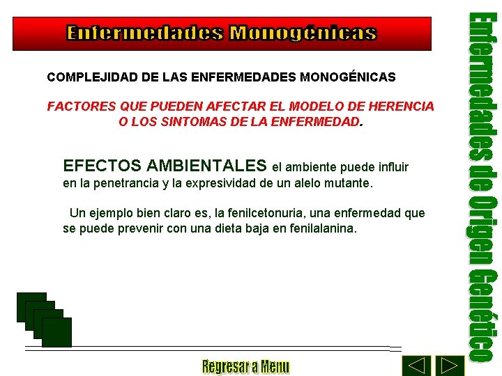 COMPLEJIDAD DE LAS ENFERMEDADES MONOGÉNICAS FACTORES QUE PUEDEN AFECTAR EL MODELO DE HERENCIA O