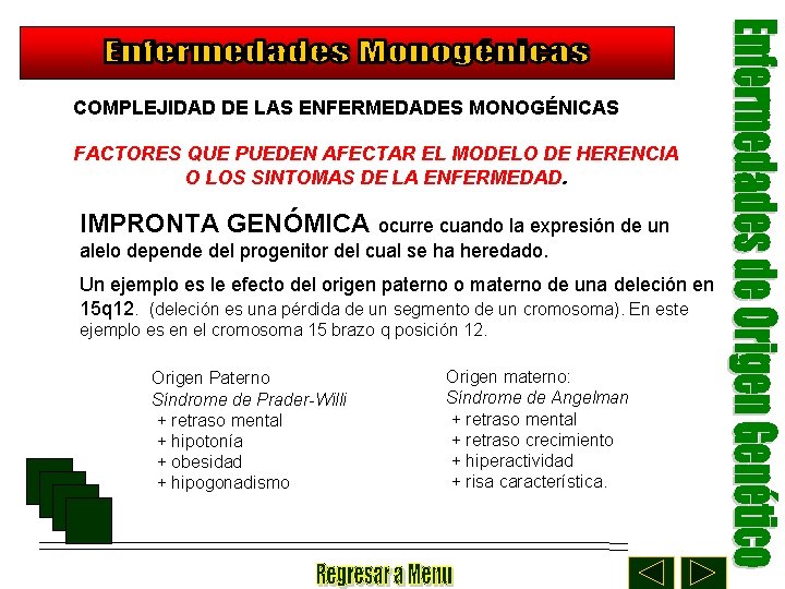 COMPLEJIDAD DE LAS ENFERMEDADES MONOGÉNICAS FACTORES QUE PUEDEN AFECTAR EL MODELO DE HERENCIA O