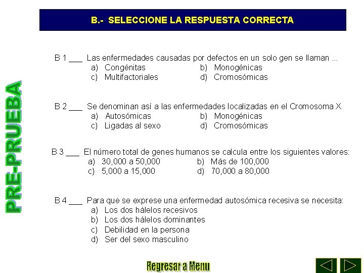 B. - SELECCIONE LA RESPUESTA CORRECTA B 1 ___ Las enfermedades causadas por defectos