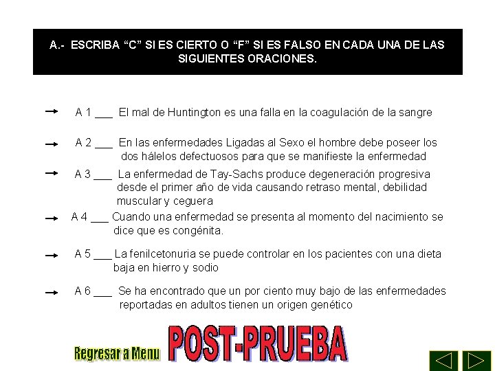 A. - ESCRIBA “C” SI ES CIERTO O “F” SI ES FALSO EN CADA