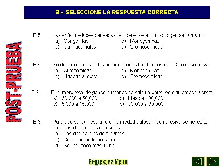 B. - SELECCIONE LA RESPUESTA CORRECTA B 5 ___ Las enfermedades causadas por defectos
