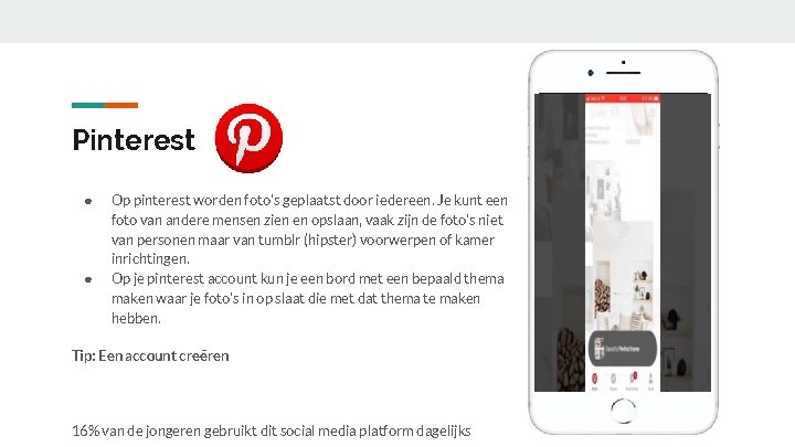 Pinterest ● ● Op pinterest worden foto’s geplaatst door iedereen. Je kunt een foto Pinterest ● ● Op pinterest worden foto’s geplaatst door iedereen. Je kunt een foto