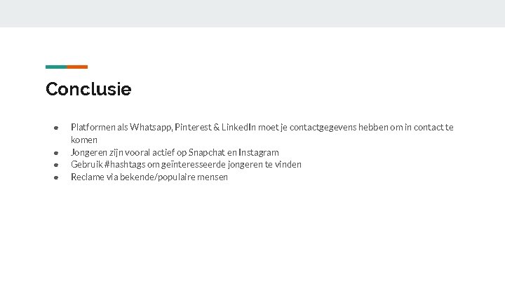 Conclusie ● ● Platformen als Whatsapp, Pinterest & Linked. In moet je contactgegevens hebben Conclusie ● ● Platformen als Whatsapp, Pinterest & Linked. In moet je contactgegevens hebben