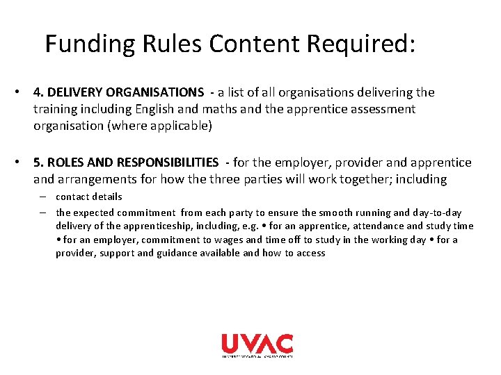 Funding Rules Content Required: • 4. DELIVERY ORGANISATIONS - a list of all organisations