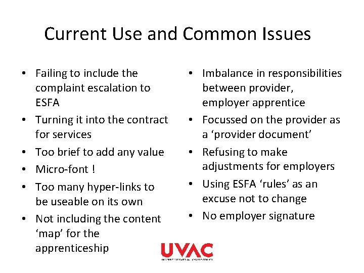 Current Use and Common Issues • Failing to include the complaint escalation to ESFA