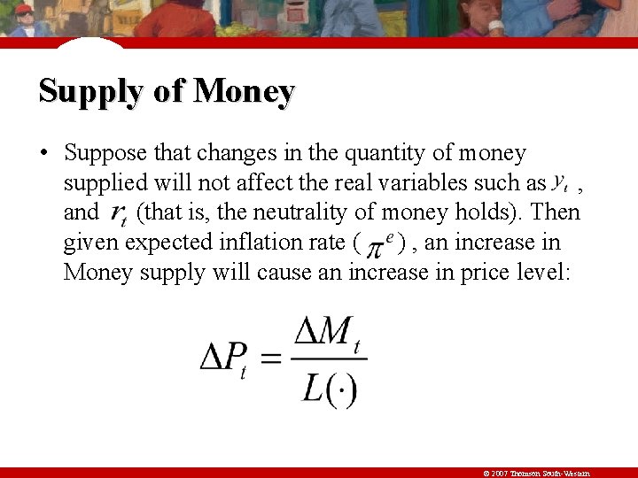 Supply of Money • Suppose that changes in the quantity of money supplied will