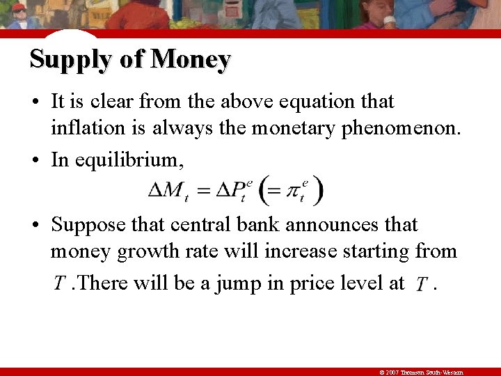 Supply of Money • It is clear from the above equation that inflation is