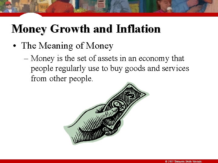 Money Growth and Inflation • The Meaning of Money – Money is the set