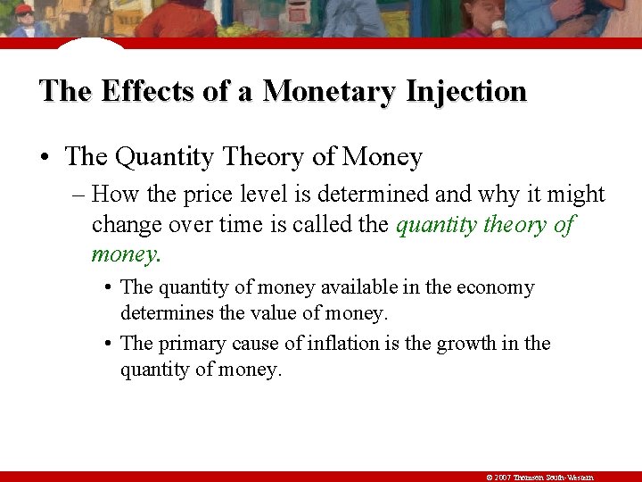 The Effects of a Monetary Injection • The Quantity Theory of Money – How