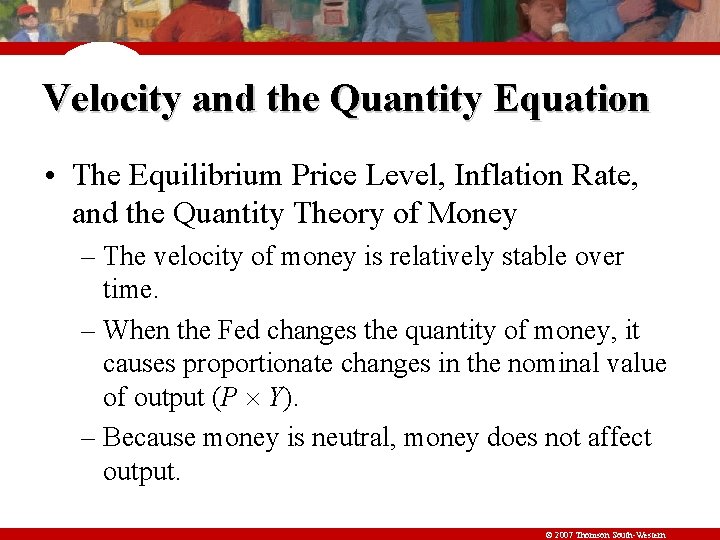 Velocity and the Quantity Equation • The Equilibrium Price Level, Inflation Rate, and the