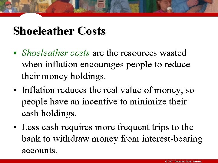 Shoeleather Costs • Shoeleather costs are the resources wasted when inflation encourages people to