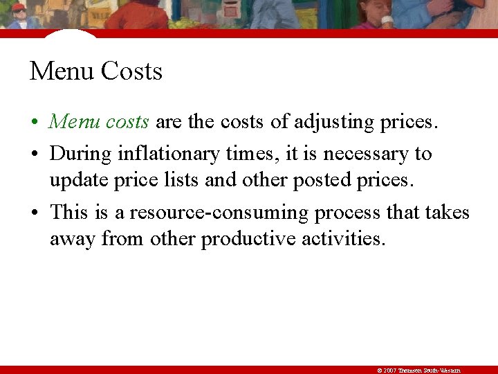 Menu Costs • Menu costs are the costs of adjusting prices. • During inflationary