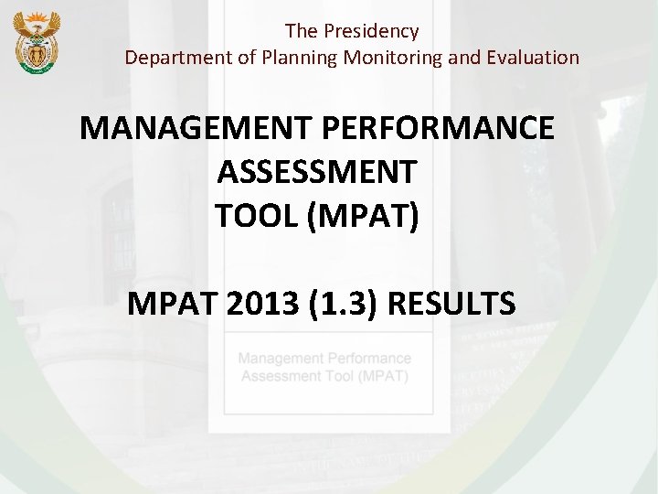 The Presidency Department of Planning Monitoring and Evaluation MANAGEMENT PERFORMANCE ASSESSMENT TOOL (MPAT) MPAT