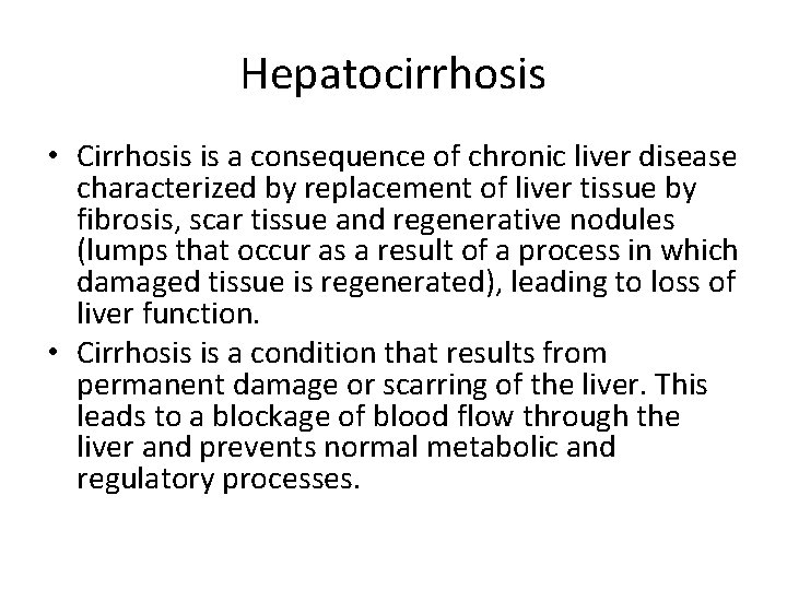 Hepatocirrhosis • Cirrhosis is a consequence of chronic liver disease characterized by replacement of