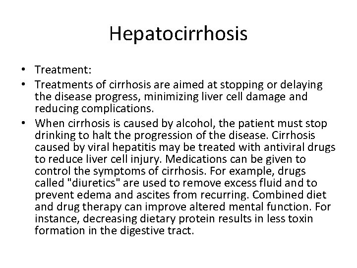 Hepatocirrhosis • Treatment: • Treatments of cirrhosis are aimed at stopping or delaying the