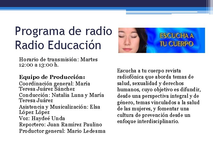 Programa de radio Radio Educación Horario de transmisión: Martes 12: 00 a 13: 00