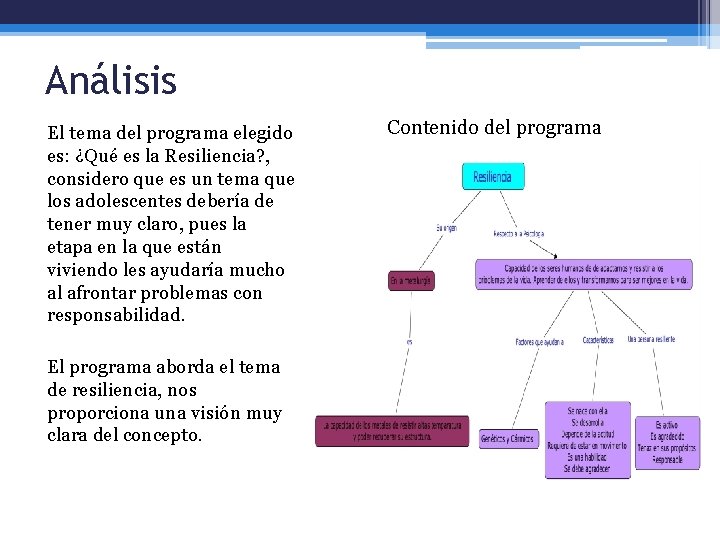 Análisis El tema del programa elegido es: ¿Qué es la Resiliencia? , considero que