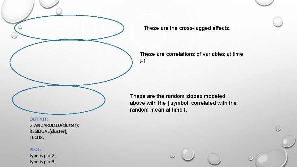 These are the cross-lagged effects. These are correlations of variables at time t-1. These