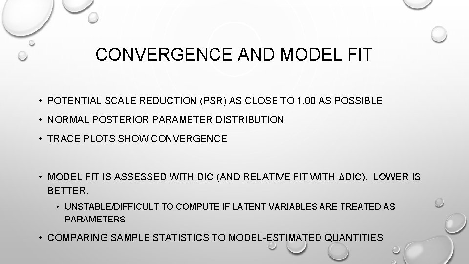 CONVERGENCE AND MODEL FIT • POTENTIAL SCALE REDUCTION (PSR) AS CLOSE TO 1. 00