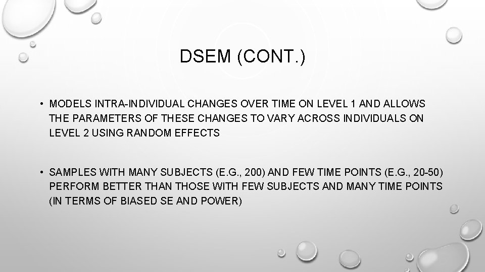 DSEM (CONT. ) • MODELS INTRA-INDIVIDUAL CHANGES OVER TIME ON LEVEL 1 AND ALLOWS