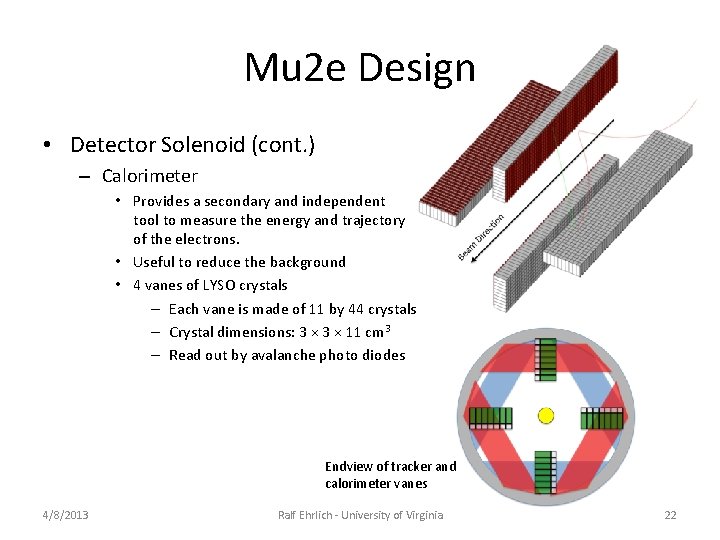 Mu 2 e Design • Detector Solenoid (cont. ) – Calorimeter • Provides a Mu 2 e Design • Detector Solenoid (cont. ) – Calorimeter • Provides a