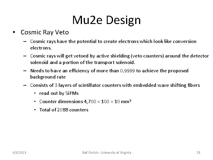 Mu 2 e Design • Cosmic Ray Veto – Cosmic rays have the potential Mu 2 e Design • Cosmic Ray Veto – Cosmic rays have the potential