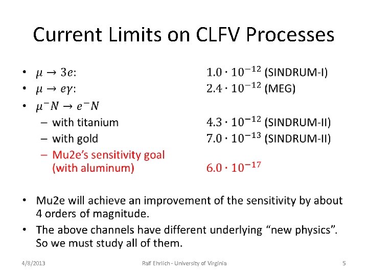 Current Limits on CLFV Processes • 4/8/2013 Ralf Ehrlich - University of Virginia 5 Current Limits on CLFV Processes • 4/8/2013 Ralf Ehrlich - University of Virginia 5
