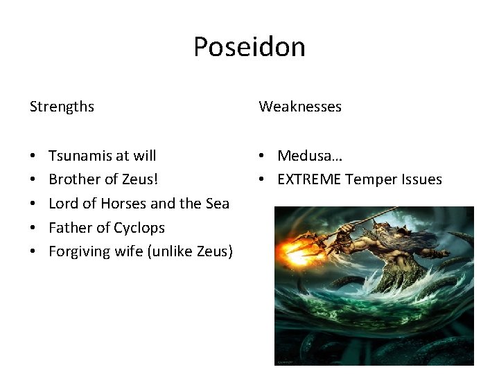 Poseidon Strengths • • • Tsunamis at will Brother of Zeus! Lord of Horses