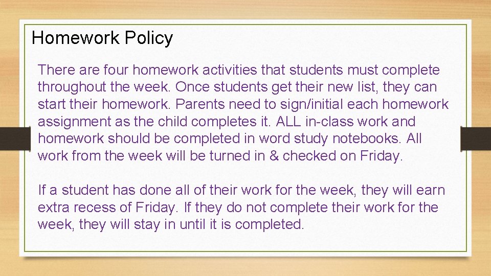 Homework Policy There are four homework activities that students must complete throughout the week.