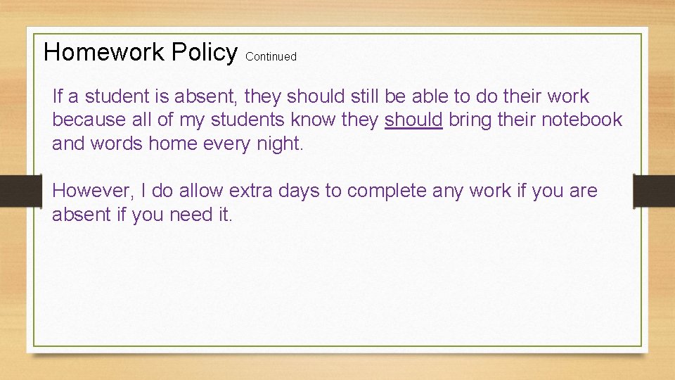 Homework Policy Continued If a student is absent, they should still be able to