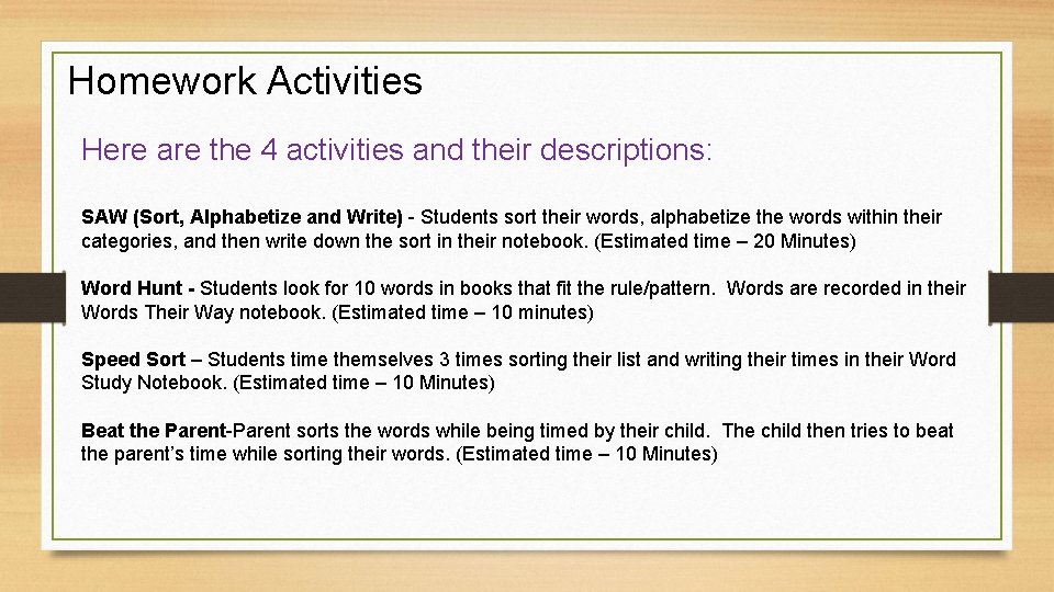 Homework Activities Here are the 4 activities and their descriptions: SAW (Sort, Alphabetize and