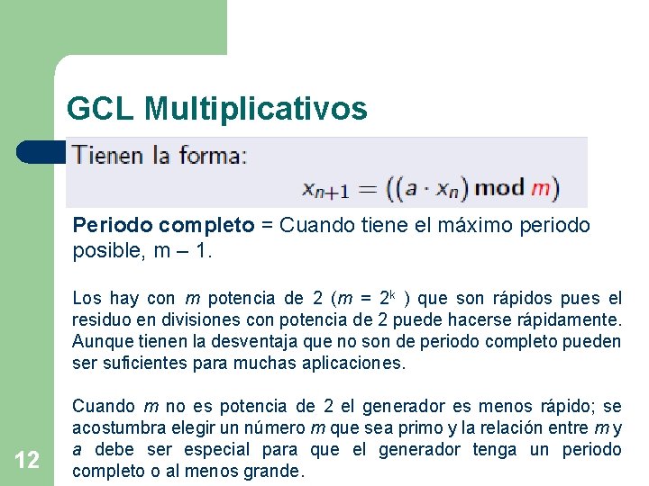 GCL Multiplicativos Periodo completo = Cuando tiene el máximo periodo posible, m – 1.