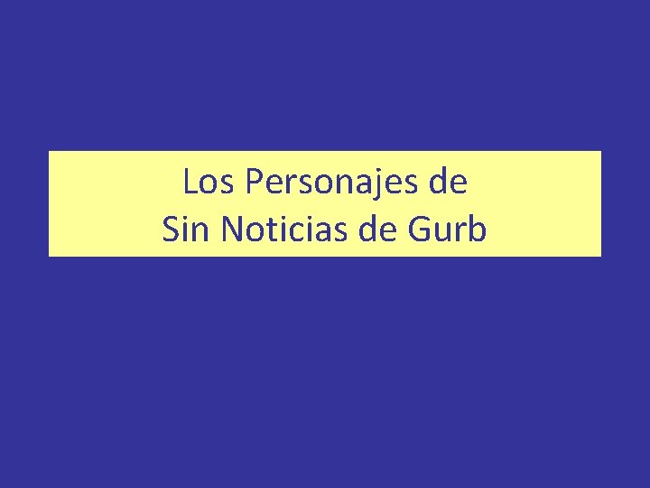 Los Personajes de Sin Noticias de Gurb 