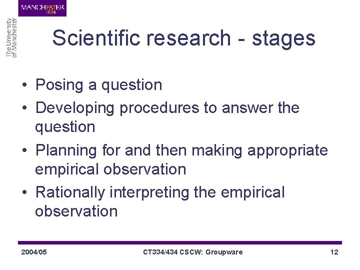 Scientific research - stages • Posing a question • Developing procedures to answer the